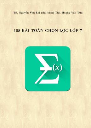 108 Bài toán chọn lọc Lớp 7 - Nguyễn Văn Lợi