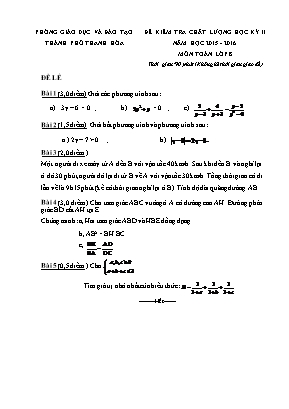 Bộ đề kiểm tra chất lượng học kỳ II môn Toán Lớp 8 - Năm học 2015-2016 - Phòng giáo dục và đào tạo thành phố Thanh Hóa (Có đáp án)