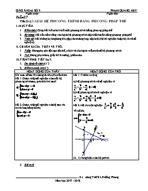 Giáo án Đại số Lớp 9 - Tiết 33: Giải hệ phương trình bằng phương pháp thế - Năm học 2017-2018 - Phạm Quang Huy