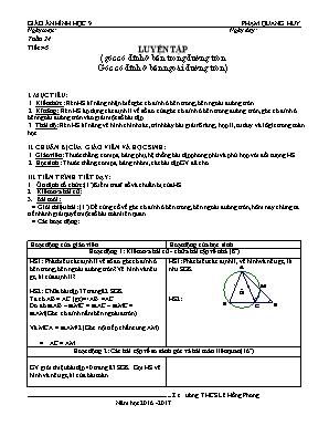 Giáo án Hình học Lớp 9 - Tiết 45: Luyện tập (Góc có đỉnh ở bên trong đường tròn - Góc có đỉnh ở bên ngoài đường tròn) - Năm học 2016-2017 - Phạm Quang Huy