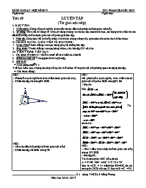 Giáo án Hình học Lớp 9 - Tiết 49: Luyện tập (Tứ giác nội tiếp) - Năm học 2016-2017 - Phạm Quang Huy