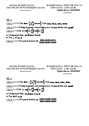 Bộ đề kiểm tra 1 tiết Chương VI môn Đại số Lớp 10 (Cơ bản) - Năm học 2013-2014 - Trường PTDTNT tỉnh Kiên Giang (Có đáp án)
