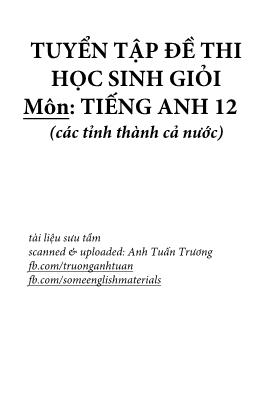 Tuyển tập đề thi học sinh giỏi môn Tiếng Anh Lớp 12 (Các tỉnh thành cả nước) - Anh Tuấn Trương