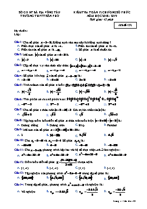 Đề kiểm tra chương Số phức môn Toán Lớp 12 - Mã đề 132 - Năm học 2018-2019 - Trường THPT Trần Phú