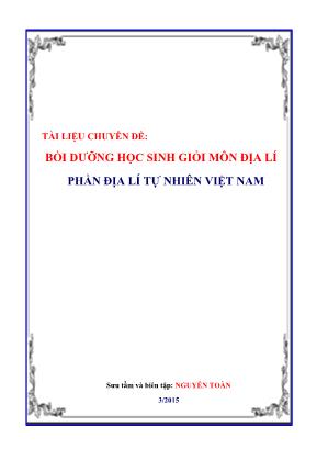 Tài liệu chuyên đề: Bồi dưỡng học sinh giỏi môn Địa lí - Phần địa lí tự nhiên Việt Nam - Nguyễn Toàn