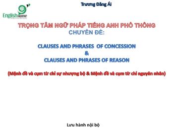 Trọng tâm ngữ pháp tiếng Anh phổ thông - Chuyên đề: Clauses and phrases of concession & Clause and phrases of reason - Trương Đăng Ái