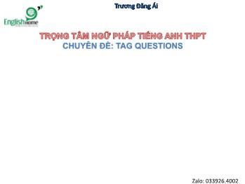 Trọng tâm ngữ pháp Tiếng Anh THPT - Chuyên đề: Tag questions - Trương Đăng Ái