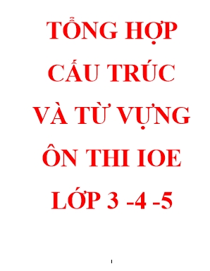 Tổng hợp cấu trúc và từ vựng ôn thi IOE Lớp 3 +4 +5