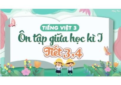 Ôn tập giữa học kì I môn Tiếng Việt Lớp 3 - Tiết 3+4