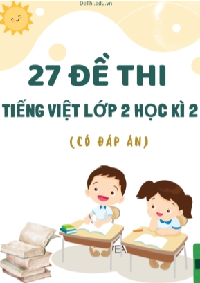 Bộ 27 Đề thi Tiếng Việt Lớp 2 Học kì 2 (Có đáp án)