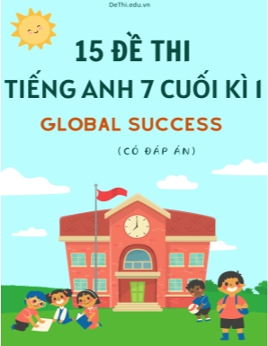 Bộ 15 Đề thi cuối kì 1 tiếng Anh 7 Global Success (Có đáp án)