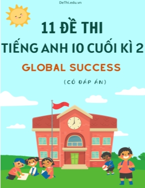 Bộ 11 Đề thi cuối kì 2 tiếng Anh 10 Global Success (Có đáp án)