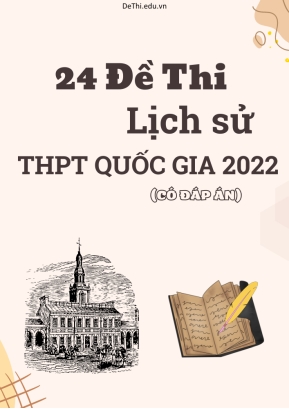 Bộ 24 Đề thi Lịch sử THPT quốc gia 2022 (Có đáp án)