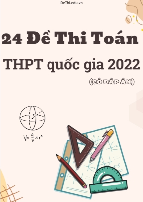 Bộ 24 Đề thi Toán THPT quốc gia 2022 (Có đáp án)