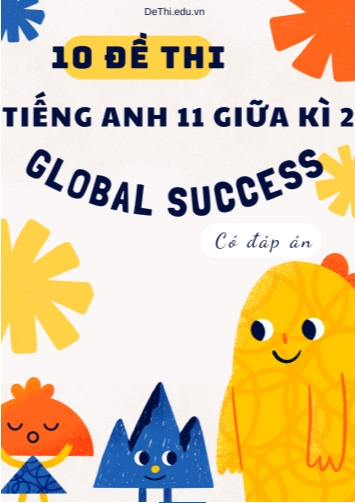 Bộ 10 Đề thi tiếng Anh Lớp 11 giữa kì 2 Global Success (Có đáp án)