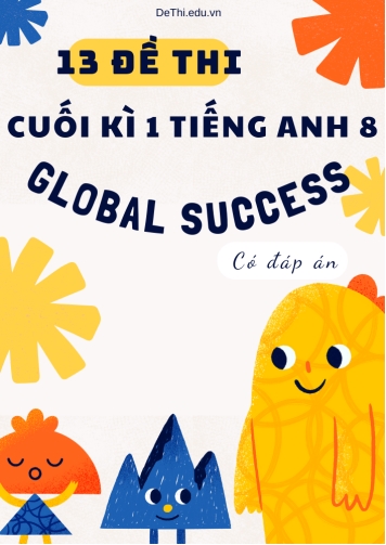 Bộ 13 Đề thi cuối kì 1 tiếng Anh 8 Global Success (Có đáp án)