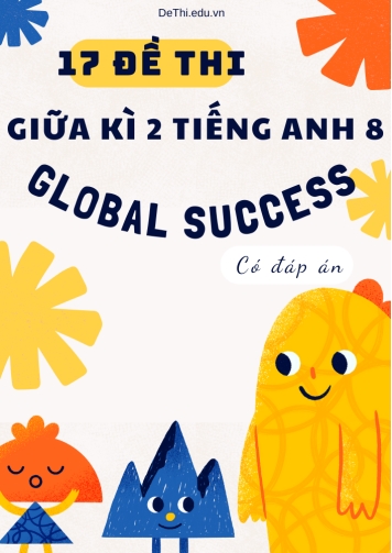 Bộ 17 Đề thi giữa kì 2 tiếng Anh 8 Global Success (Có đáp án)