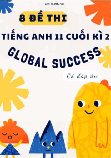 Bộ 8 Đề thi tiếng Anh Lớp 11 cuối kì 2 Global Success (Có đáp án)