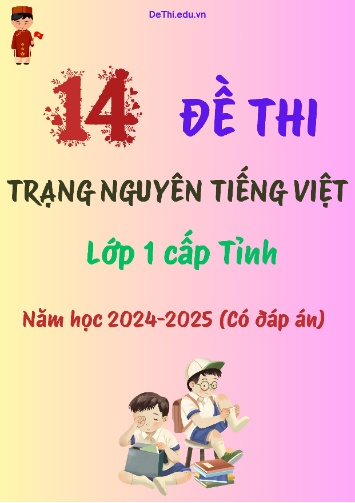 Bộ đề thi Trạng Nguyên Tiếng Việt Lớp 1 cấp tỉnh năm học 2024-2025 (14 Đề + Đáp án)