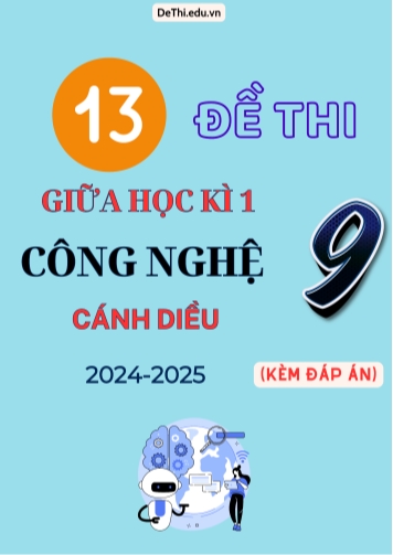 Tổng hợp 13 Đề thi giữa kỳ 1 Công nghệ 9 (Cánh Diều) 2024-2025 (Kèm đáp án)