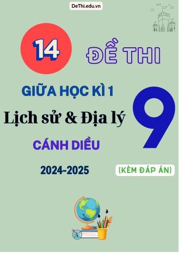 Tổng hợp 14 Đề thi giữa kỳ 1 Lịch sử và Địa lí 9 (Cánh Diều) 2024-2025 (Kèm đáp án)