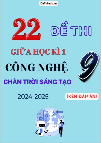 Tổng hợp 22 Đề thi giữa kỳ 1 Công nghệ 9 (Chân Trời Sáng Tạo) 2024-2025 (Kèm đáp án)