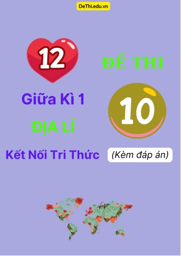 Tổng hợp 12 Đề thi giữa kì 1 Địa Lí 10 Kết Nối Tri Thức (Kèm đáp án)