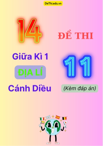 Tổng hợp 14 Đề thi giữa kì 1 Địa Lí 11 Cánh Diều (Kèm đáp án)