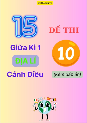 Tổng hợp 15 Đề thi giữa kì 1 Địa Lí 10 Cánh Diều (Kèm đáp án)