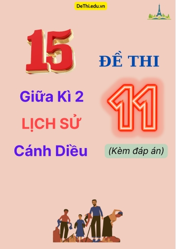 Tổng hợp 15 Đề thi giữa kì 2 Lịch sử 11 Cánh Diều (Kèm đáp án)