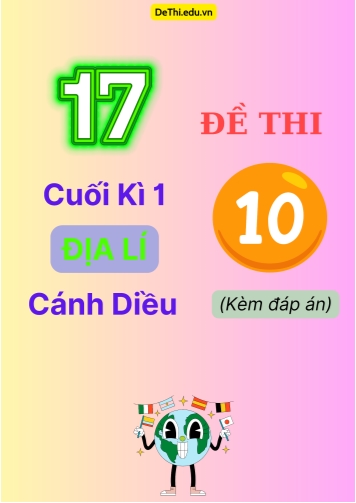 Tổng hợp 17 Đề thi cuối kì 1 Địa Lí 10 Cánh Diều (Kèm đáp án)