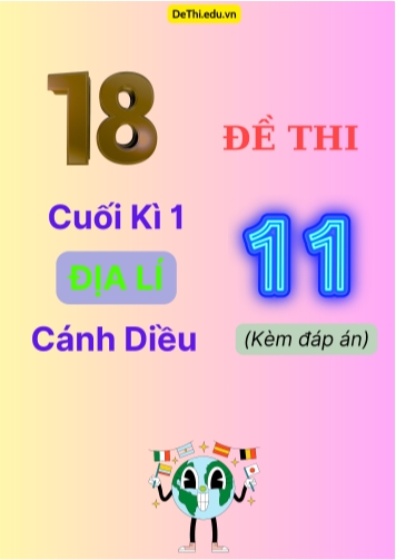 Tổng hợp 18 Đề thi cuối kì 1 Địa Lí 11 Cánh Diều (Kèm đáp án)