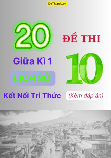 Tổng hợp 20 Đề thi giữa kì 1 Lịch Sử 10 Kết Nối Tri Thức (Kèm đáp án)