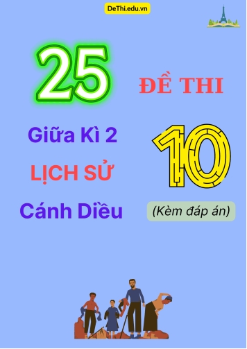 Tổng hợp 25 Đề thi giữa kì 2 Lịch sử 10 Cánh Diều (Kèm đáp án)