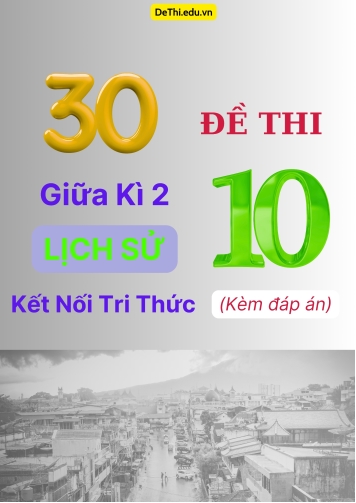 Tổng hợp 30 Đề thi giữa kì 2 Lịch Sử 10 Kết Nối Tri Thức (Kèm đáp án)