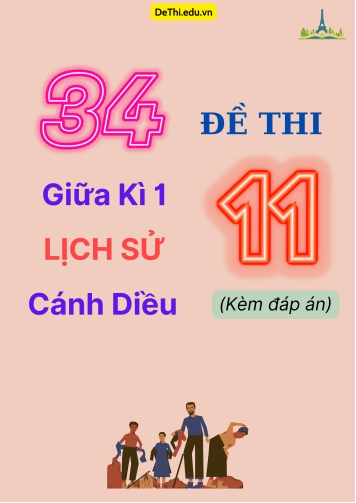 Tổng hợp 34 Đề thi giữa kì 1 Lịch sử 11 Cánh Diều (Kèm đáp án)