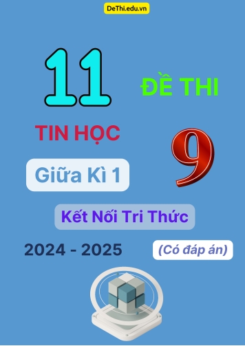 11 Đề thi Tin học 9 giữa Kì 1 Kết Nối Tri Thức 2024-2025 (Có đáp án)