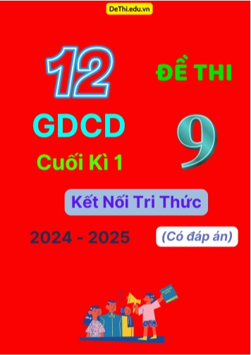 12 Đề thi GDCD 9 cuối Kì 1 Kết Nối Tri Thức 2024-2025 (Có đáp án)