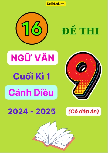 16 Đề thi Ngữ văn 9 cuối kì 1 Cánh Diều 2024-2025 (Có đáp án)