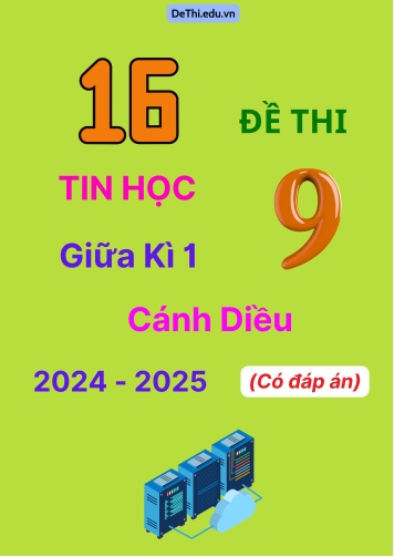 16 Đề thi Tin học 9 giữa Kì 1 Cánh Diều 2024-2025 (Có đáp án)