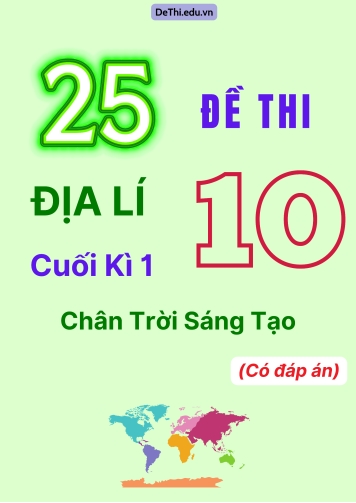 Tổng hợp 25 Đề thi Địa lí 10 cuối Kì 1 Chân Trời Sáng Tạo (Có đáp án)