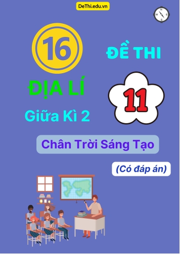 16 Đề thi Địa lí 11 giữa Kì 2 Chân Trời Sáng Tạo (Có đáp án)