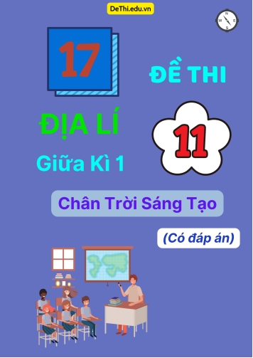 17 Đề thi Địa lí 11 giữa Kì 1 Chân Trời Sáng Tạo (Có đáp án)