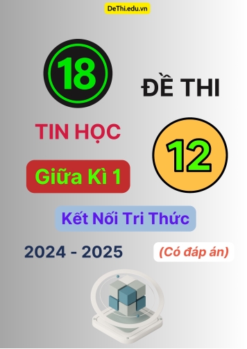 18 Đề thi Tin học 12 giữa Kì 1 Kết Nối Tri Thức 2024-2025 (Có đáp án)