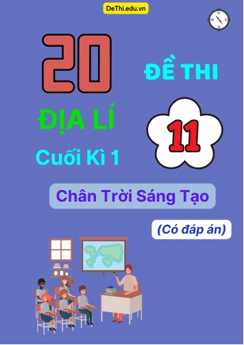 20 Đề thi Địa lí 11 cuối Kì 1 Chân Trời Sáng Tạo (Có đáp án)