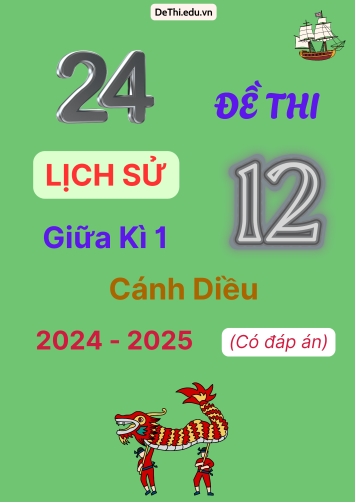 24 Đề thi Lịch sử 12 giữa Kì 1 Cánh Diều 2024-2025 (Có đáp án)