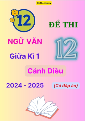 12 Đề thi Ngữ văn 12 giữa Kì 1 Cánh Diều 2024-2025 (Có đáp án)