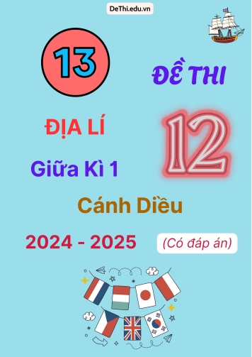 13 Đề thi Địa lí 12 giữa Kì 1 Cánh Diều 2024-2025 (Có đáp án)