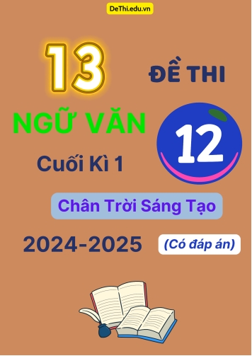 13 Đề thi Ngữ văn 12 cuối Kì 1 Chân Trời Sáng Tạo 2024-2025 (Có đáp án)