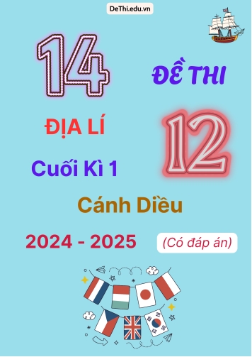 14 Đề thi Địa lí 12 cuối Kì 1 Cánh Diều 2024-2025 (Có đáp án)